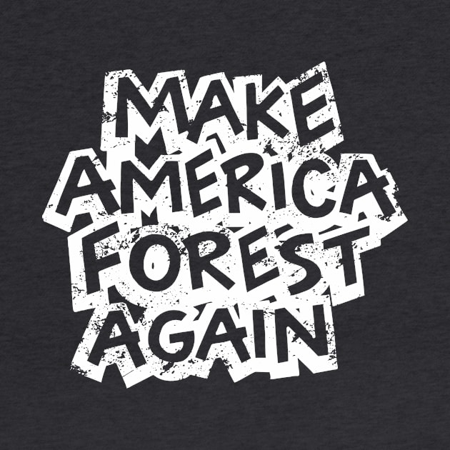 Make America Forest Again Green Earth Design by polliadesign